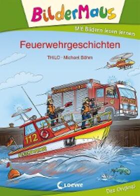 THiLO |  Bildermaus - Feuerwehrgeschichten | eBook | Sack Fachmedien