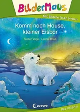 Vogel |  Bildermaus - Komm nach Hause, kleiner Eisbär | eBook | Sack Fachmedien