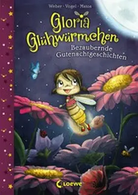 Weber / Vogel |  Gloria Glühwürmchen (Band 1) - Bezaubernde Gutenachtgeschichten | eBook | Sack Fachmedien