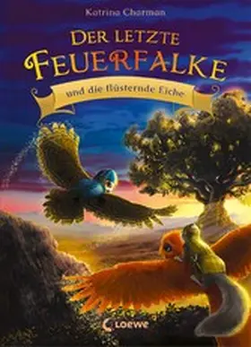 Charman |  Der letzte Feuerfalke und die flüsternde Eiche (Band 3) | eBook | Sack Fachmedien