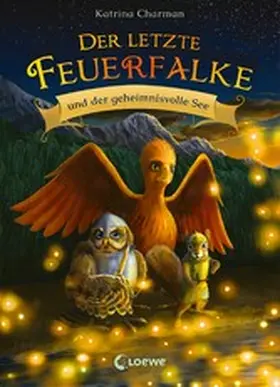 Charman |  Der letzte Feuerfalke und der geheimnivolle See (Band 4) | eBook | Sack Fachmedien