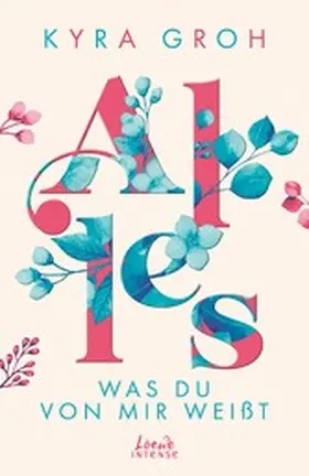 Groh |  Alles, was du von mir weißt (Alles-Trilogie, Band 2) | eBook | Sack Fachmedien