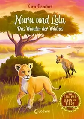 Gembri |  Das geheime Leben der Tiere (Savanne) - Nuru und Lela - Das Wunder der Wildnis | eBook | Sack Fachmedien