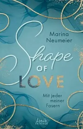 Neumeier |  Shape of Love - Mit jeder meiner Fasern (Love-Trilogie, Band 1) | eBook | Sack Fachmedien