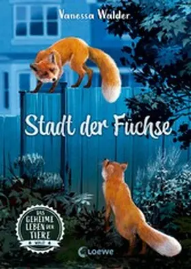 Walder |  Das geheime Leben der Tiere (Wald) - Stadt der Füchse | eBook | Sack Fachmedien