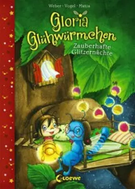 Weber / Vogel |  Gloria Glühwürmchen (Band 3) - Zauberhafte Glitzernächte | eBook | Sack Fachmedien