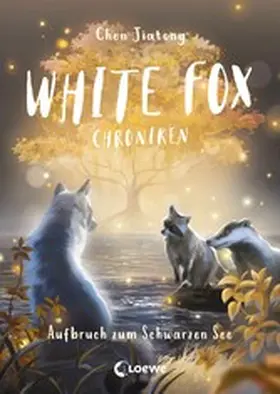 Chen |  White Fox Chroniken (Band 2) - Aufbruch zum Schwarzen See | eBook | Sack Fachmedien