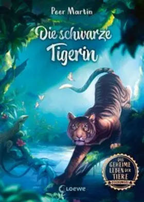 Martin |  Das geheime Leben der Tiere (Dschungel) - Die schwarze Tigerin | eBook | Sack Fachmedien