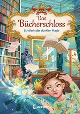 Rose |  Das Bücherschloss (Band 6) - Schülerin der dunklen Magie | eBook | Sack Fachmedien