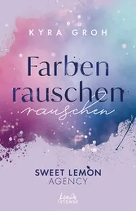 Groh |  Farbenrauschen (Sweet Lemon Agency, Band 2) | eBook | Sack Fachmedien