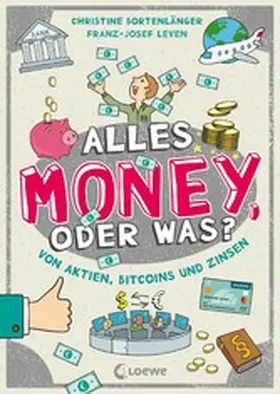 Bortenlänger / Leven |  Alles Money, oder was? - Von Aktien, Bitcoins und Zinsen | eBook | Sack Fachmedien