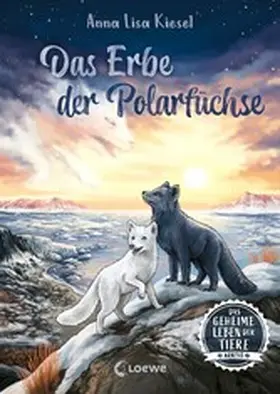 Kiesel |  Das geheime Leben der Tiere (Arktis) - Das Erbe der Polarfüchse | eBook | Sack Fachmedien
