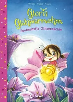 Weber / Vogel |  Gloria Glühwürmchen (Band 3) - Zauberhafte Glitzernächte | eBook | Sack Fachmedien