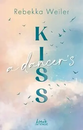 Weiler |  A Dancer's Kiss (Broken Artists, Band 2) | eBook | Sack Fachmedien