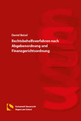 Beisel | Rechtsbehelfsverfahren nach Abgabenordnung und Finanzgerichtsordnung | Buch | 978-3-7321-0501-4 | sack.de