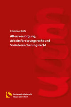 Rolfs | Altersversorgung, Arbeitsförderungsrecht und Sozialversicherungsrecht | Buch | 978-3-7321-0544-1 | sack.de