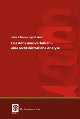 Wolf |  Das Adhäsionsverfahren – eine rechtshistorische Analyse | Buch |  Sack Fachmedien