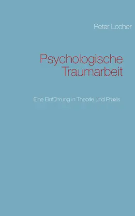 Locher |  Psychologische Traumarbeit | eBook | Sack Fachmedien
