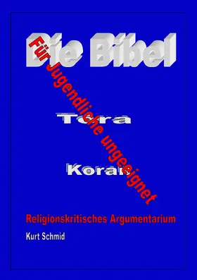 Schmid |  Die Bibel / Tora / Koran  - Für Jugendliche ungeeignet | eBook | Sack Fachmedien
