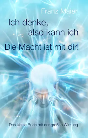 Maier |  Ich denke, also kann ich. Die Macht ist mit dir! | eBook | Sack Fachmedien