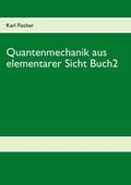 Fischer |  Quantenmechanik aus elementarer Sicht Buch 2 | eBook | Sack Fachmedien