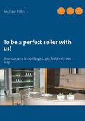 Ritter |  To be a perfect seller with us! | eBook | Sack Fachmedien