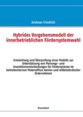 Friedrich |  Hybrides Vorgehensmodell der innerbetrieblichen Fördersystemwahl | eBook | Sack Fachmedien