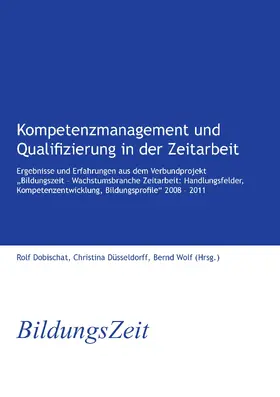 Dobischat / Düsseldorff / Wolf |  Kompetenzmanagement und Qualifizierung in der Zeitarbeit | eBook | Sack Fachmedien