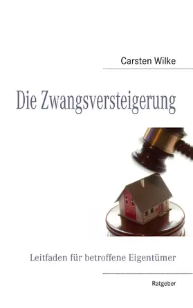 Wilke |  Die Zwangsversteigerung | eBook | Sack Fachmedien