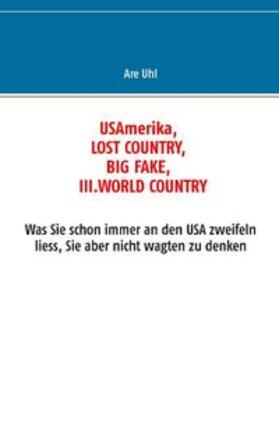 Uhl / Paul | USAmerika, lost country, big fake, III. world country | Buch | 978-3-7322-3084-6 | sack.de