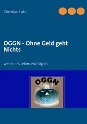 Lutz |  OGGN - Ohne Geld geht Nichts | Buch |  Sack Fachmedien