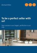 Ritter |  To be a perfect seller with us! | Buch |  Sack Fachmedien
