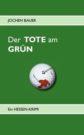 Bauer |  Der TOTE am GRÜN | Buch |  Sack Fachmedien