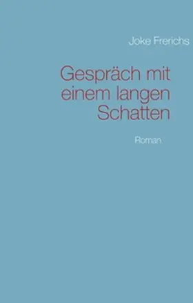 Frerichs | Gespräch mit einem langen Schatten | Buch | 978-3-7322-3572-8 | www.sack.de