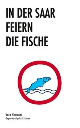 Hewener |  In der Saar feiern die Fische | Buch |  Sack Fachmedien
