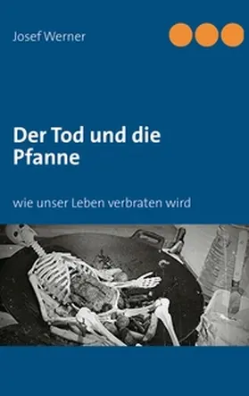 Werner |  Der Tod und die Pfanne | Buch |  Sack Fachmedien