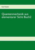 Fischer |  Quantenmechanik aus elementarer Sicht Buch 2 | Buch |  Sack Fachmedien