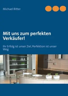 Ritter |  Mit uns zum perfekten Verkäufer! | Buch |  Sack Fachmedien