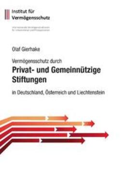 Gierhake | Vermögensschutz durch privat- und gemeinnützige Stiftungen | Buch | 978-3-7322-4568-0 | sack.de