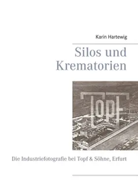Hartewig |  Silos und Krematorien | Buch |  Sack Fachmedien