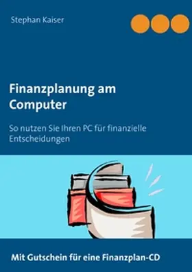 Kaiser |  Finanzplanung am Computer | Buch |  Sack Fachmedien