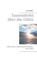 Weber |  Tausenderlei über das Glück | Buch |  Sack Fachmedien