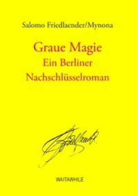 Friedlaender / Mynona / Geerken / Thiel |  Graue Magie | Buch |  Sack Fachmedien