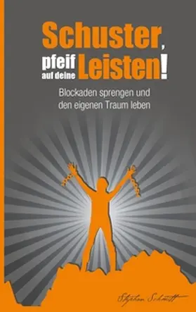 Schmitt |  Schuster, pfeif auf deine Leisten! | Buch |  Sack Fachmedien