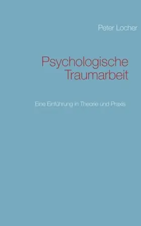 Locher | Psychologische Traumarbeit | Buch | 978-3-7322-5684-6 | www.sack.de