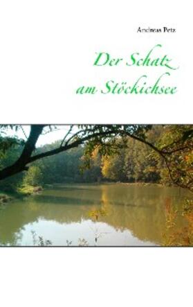 Petz |  Der Schatz am Stöckichsee | eBook | Sack Fachmedien