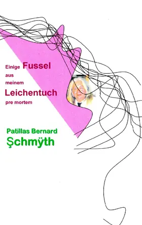 Schmidt |  Einige Fussel aus meinem Leichentuch | eBook | Sack Fachmedien