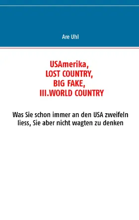 Uhl / Paul |  USAmerika, lost country, big fake, III. world country | eBook | Sack Fachmedien