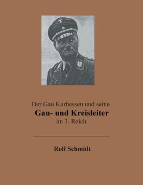 Schmidt | Der Gau Kurhessen und seine Gau- und Kreisleiter im 3. Reich | E-Book | sack.de