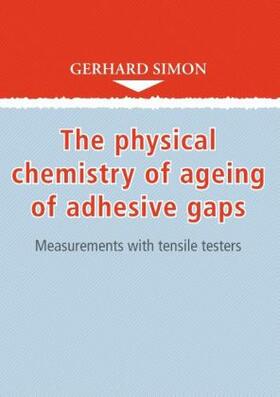 Simon |  The physical chemistry of ageing of adhesive gaps | Buch |  Sack Fachmedien